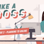 Like a Boss Episode 2: Planning to Online